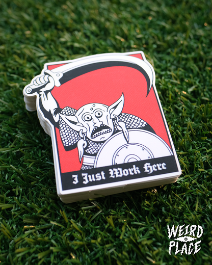 I Just Work Here Sticker